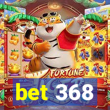 bet 368